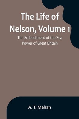 The Life of Nelson, Volume 1