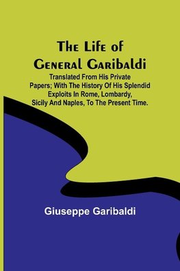 The Life of General Garibaldi