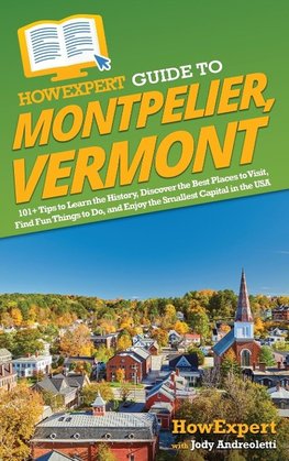 HowExpert Guide to Montpelier, Vermont