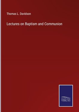 Lectures on Baptism and Communion