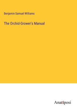 The Orchid-Grower's Manual