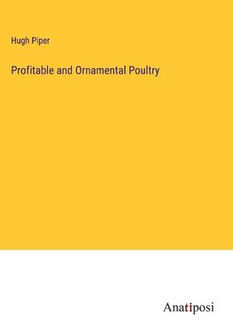 Profitable and Ornamental Poultry