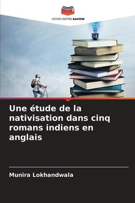 Une étude de la nativisation dans cinq romans indiens en anglais