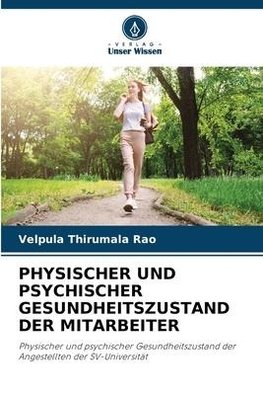 PHYSISCHER UND PSYCHISCHER GESUNDHEITSZUSTAND DER MITARBEITER