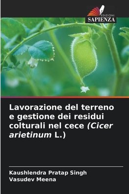 Lavorazione del terreno e gestione dei residui colturali nel cece (Cicer arietinum L.)