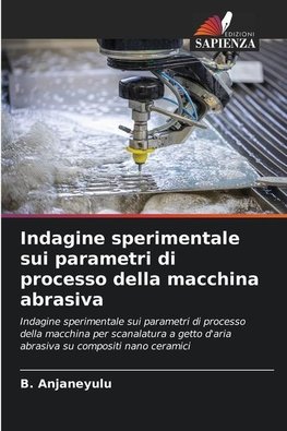 Indagine sperimentale sui parametri di processo della macchina abrasiva