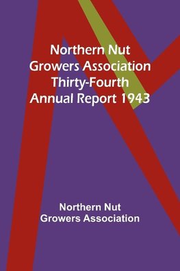 Northern Nut Growers Association Thirty-Fourth Annual Report 1943