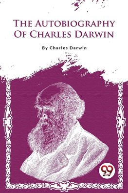 The Autobiography Of Charles Darwin