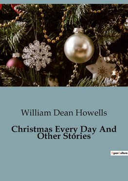 Christmas Every Day And Other Stories