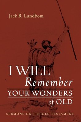 I Will Remember Your Wonders of Old