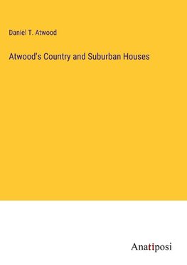 Atwood's Country and Suburban Houses