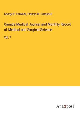 Canada Medical Journal and Monthly Record of Medical and Surgical Science