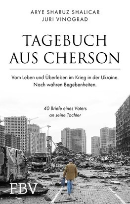 Tagebuch aus Cherson - Vom Leben und Überleben im Krieg in der Ukraine.