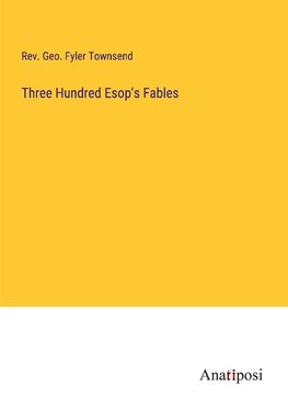 Three Hundred Esop's Fables