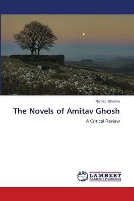 The Novels of Amitav Ghosh