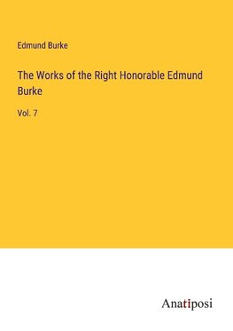 The Works of the Right Honorable Edmund Burke