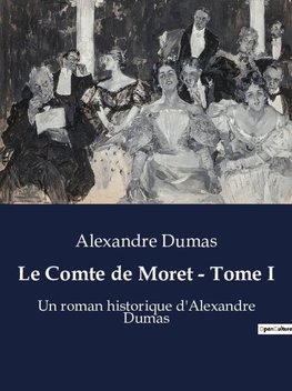 Le Comte de Moret - Tome I