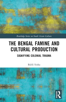 The Bengal Famine and Cultural Production