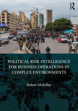 Political Risk Intelligence for Business Operations in Complex Environments