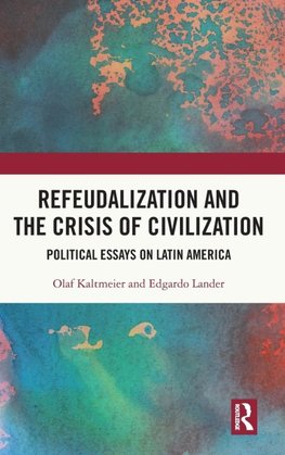 Refeudalization and the Crisis of Civilization