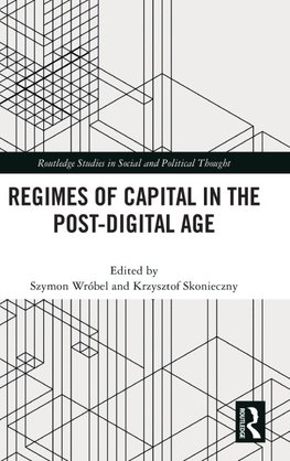 Regimes of Capital in the Post-Digital Age