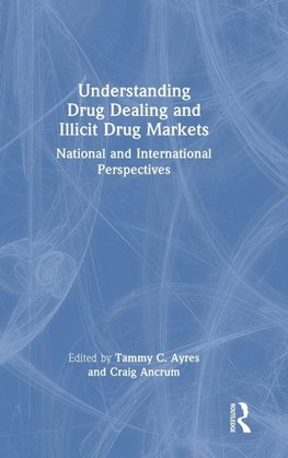 Understanding Drug Dealing and Illicit Drug Markets