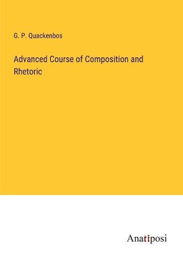 Advanced Course of Composition and Rhetoric