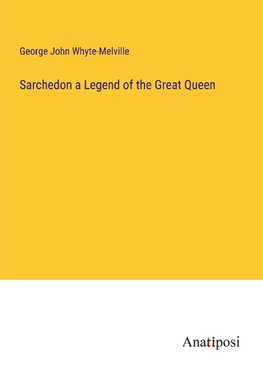 Sarchedon a Legend of the Great Queen