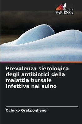 Prevalenza sierologica degli antibiotici della malattia bursale infettiva nel suino