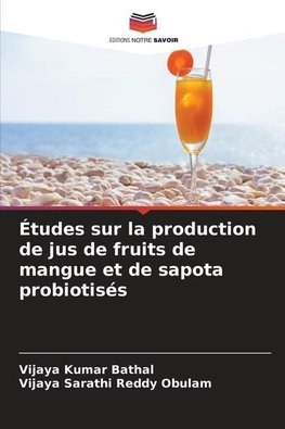 Études sur la production de jus de fruits de mangue et de sapota probiotisés