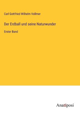 Der Erdball und seine Naturwunder