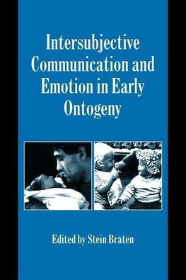 Intersubjective Communication and Emotion in Early Ontogeny