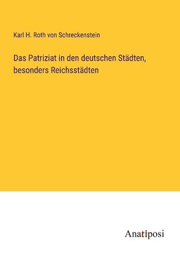 Das Patriziat in den deutschen Sta¿dten, besonders Reichssta¿dten