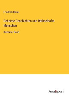 Geheime Geschichten und Räthselhafte Menschen