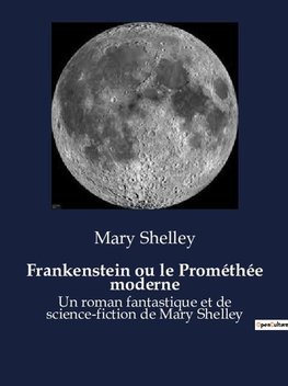 Frankenstein ou le Prométhée moderne