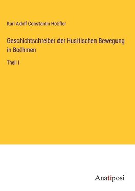 Geschichtschreiber der Husitischen Bewegung in Bo¿hmen