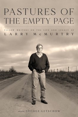 Pastures of the Empty Page: Fellow Writers on the Life and Legacy of Larry McMurtry