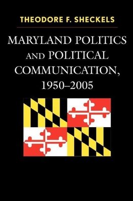 Maryland Politics and Political Communication, 1950-2005