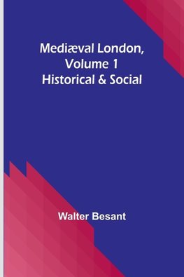 Mediæval London, Volume 1