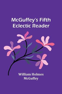 McGuffey's Fifth Eclectic Reader