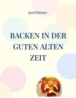 Backen in der guten alten Zeit