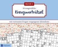 Kreuzworträtsel für Senioren. Der Kreuzworträtsel-Block für Senioren mit vertrauten Fragen vergangener Jahrzehnte. Der Rätsel-Block für Senioren im Großformat und mit großer Schrift. (Band 3)