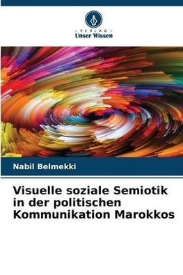 Visuelle soziale Semiotik in der politischen Kommunikation Marokkos