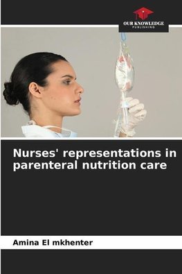 Nurses' representations in parenteral nutrition care