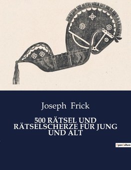 500 RÄTSEL UND RÄTSELSCHERZE FÜR JUNG UND ALT