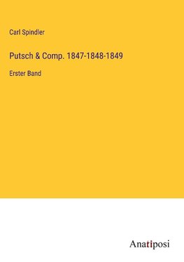 Putsch & Comp. 1847-1848-1849