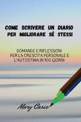 COME SCRIVERE UN DIARIO PER MIGLIORARE SÉ STESSI