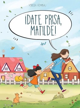 ¡Date prisa, Matilde!