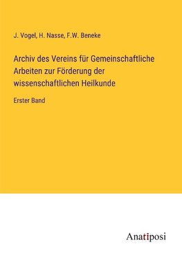 Archiv des Vereins für Gemeinschaftliche Arbeiten zur Förderung der wissenschaftlichen Heilkunde