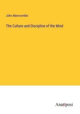 The Culture and Discipline of the Mind